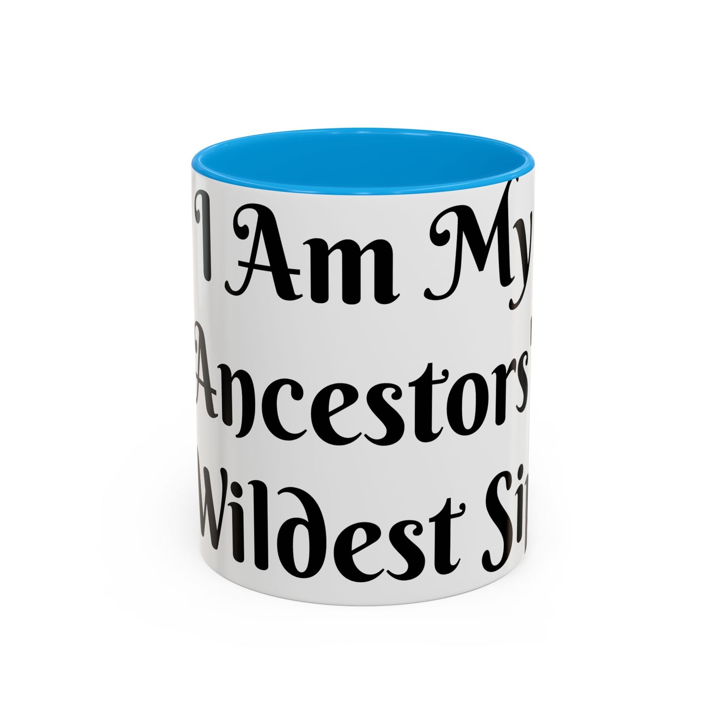 I Am My Ancestors' Wildest Sip, Coffee Cup, Gift for Her, Unique Kitchenware, Tea Mug, Motivational Drinkware