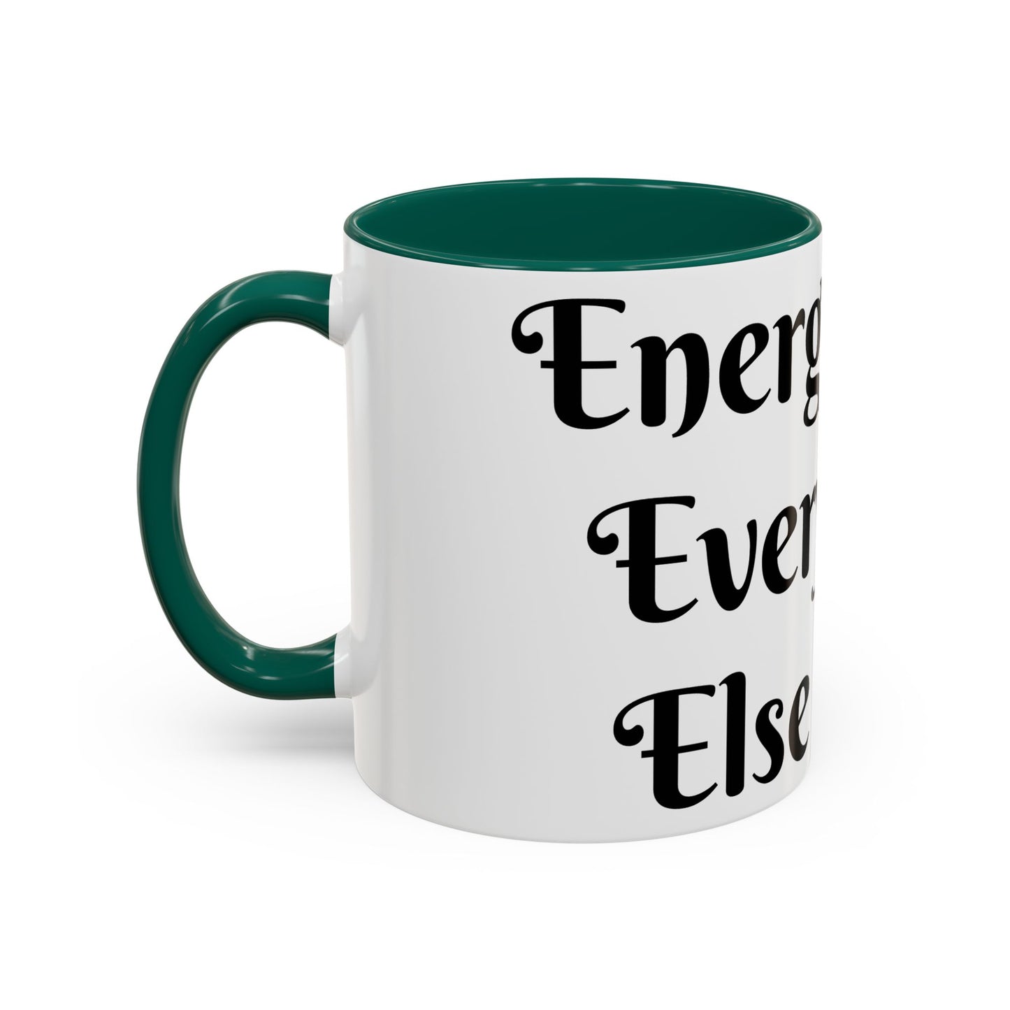 Energy First, Everything Else Later Mug Perfect for Coffee Lovers