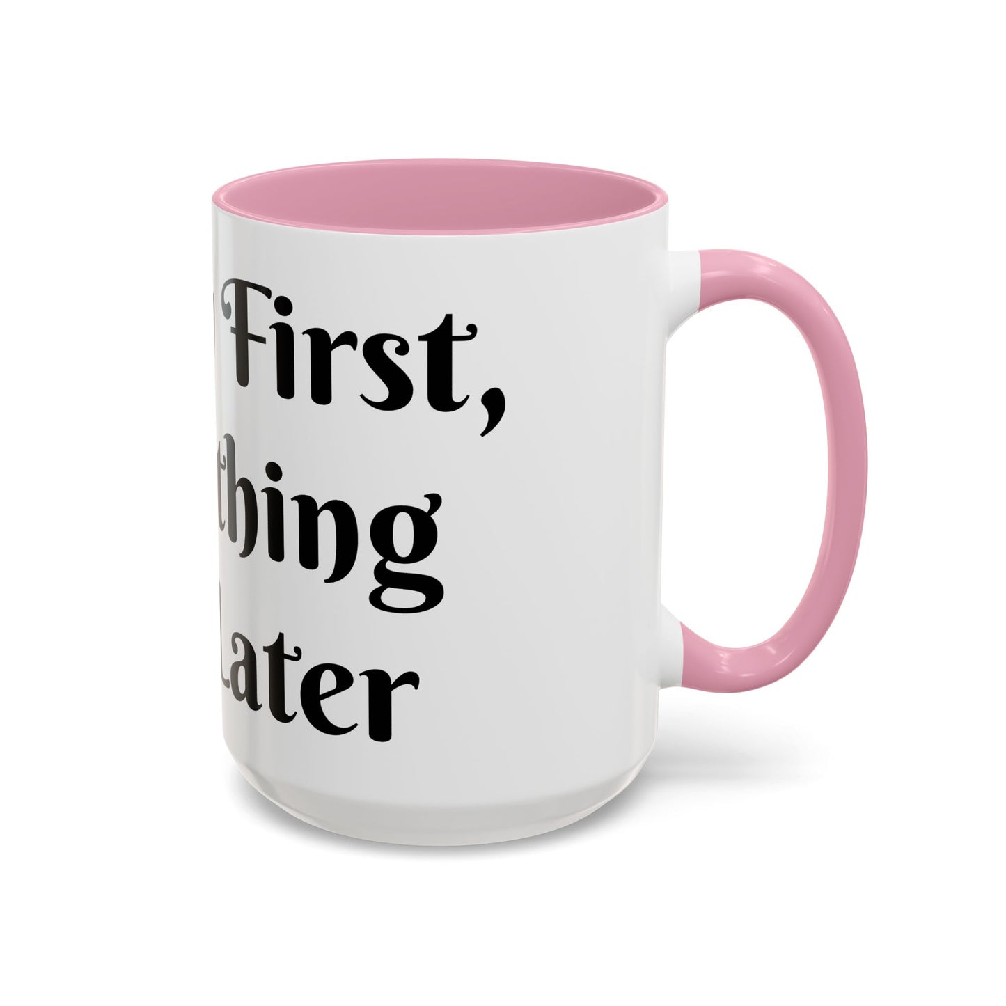 Energy First, Everything Else Later Mug Perfect for Coffee Lovers