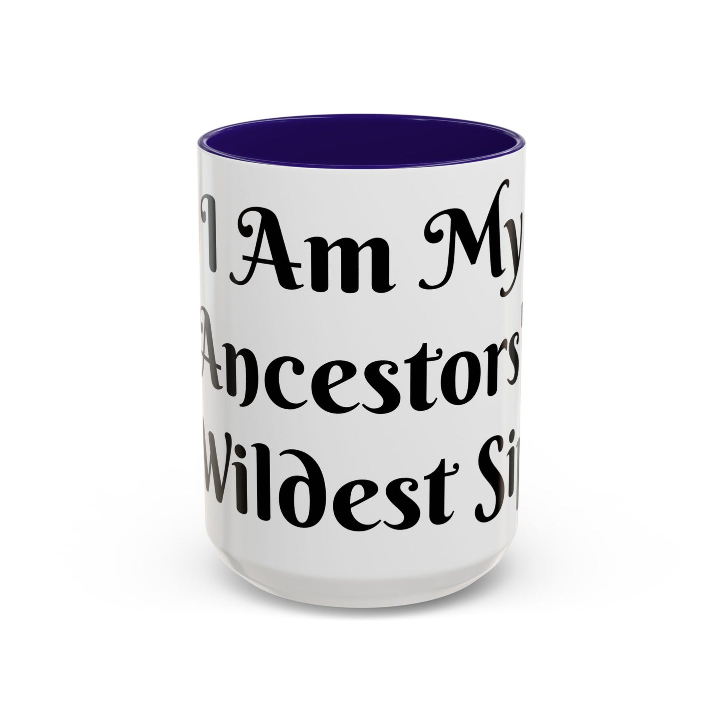 I Am My Ancestors' Wildest Sip, Coffee Cup, Gift for Her, Unique Kitchenware, Tea Mug, Motivational Drinkware