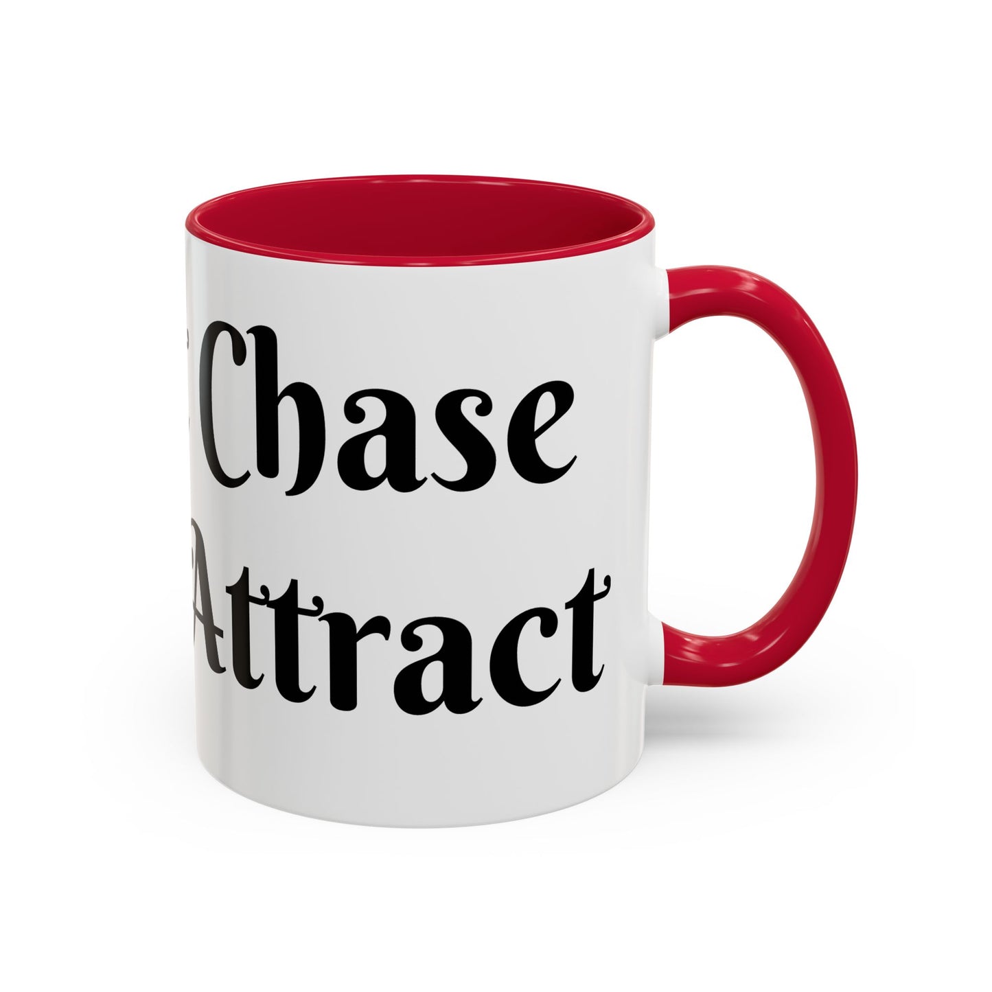 I Don't Chase I Sip & Attract Mug Perfect for Coffee Lovers