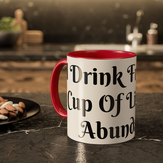 I Drink From The Cup of Limitless Abundance Mug Unique Gift for Coffee Lovers, Hot Chocolate Mugs, Fun Kitchen Decor, Birthday Presents