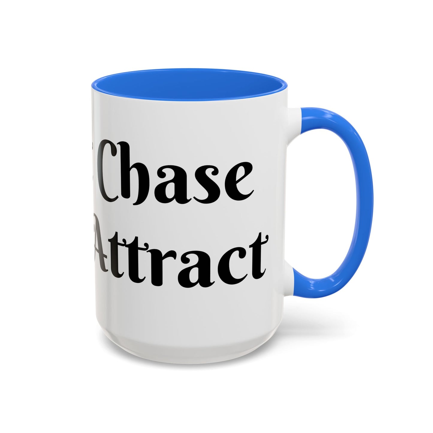 I Don't Chase I Sip & Attract Mug Perfect for Coffee Lovers