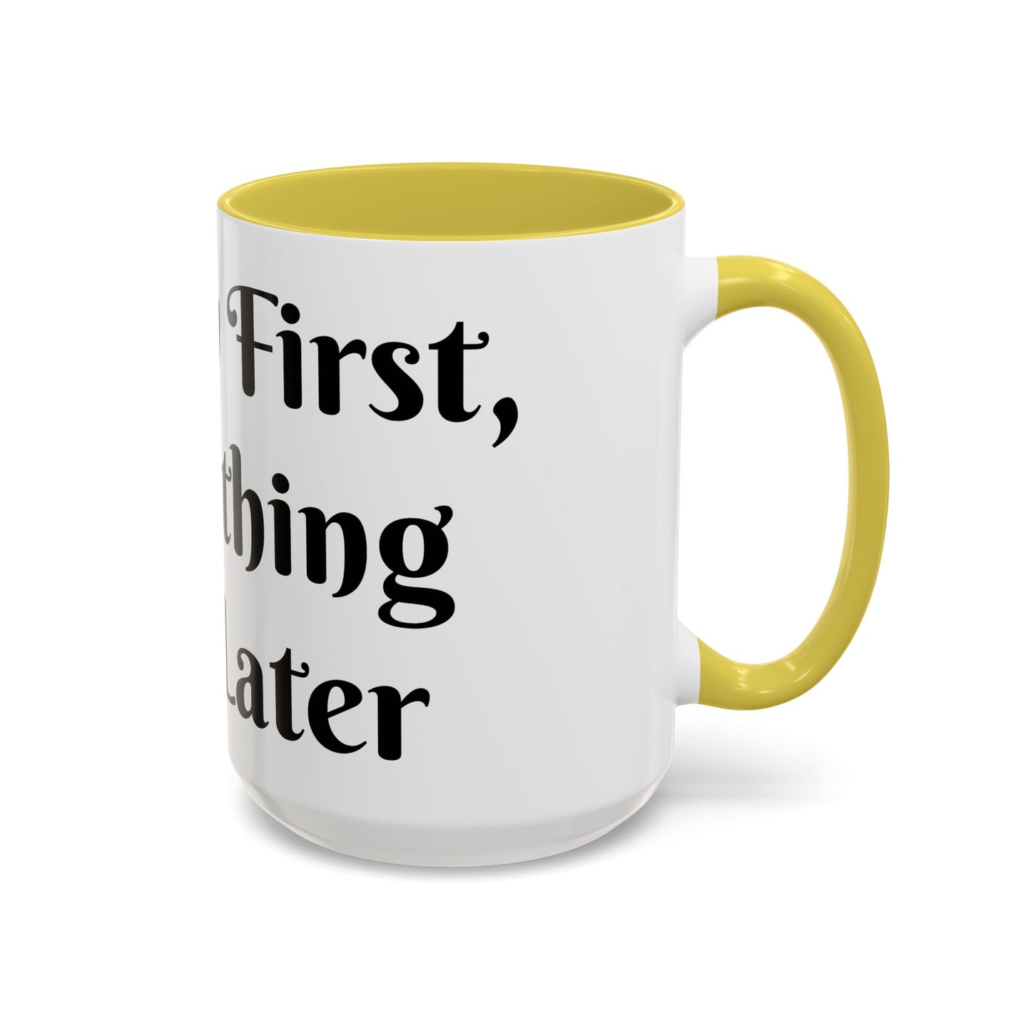 Energy First, Everything Else Later Mug Perfect for Coffee Lovers