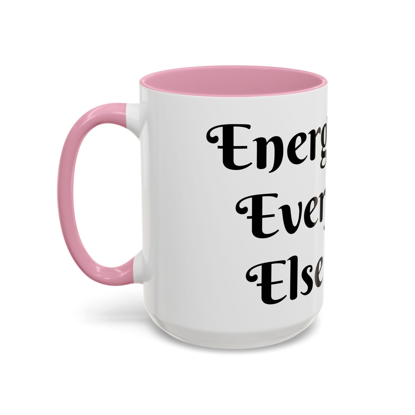 Energy First, Everything Else Later Mug Perfect for Coffee Lovers