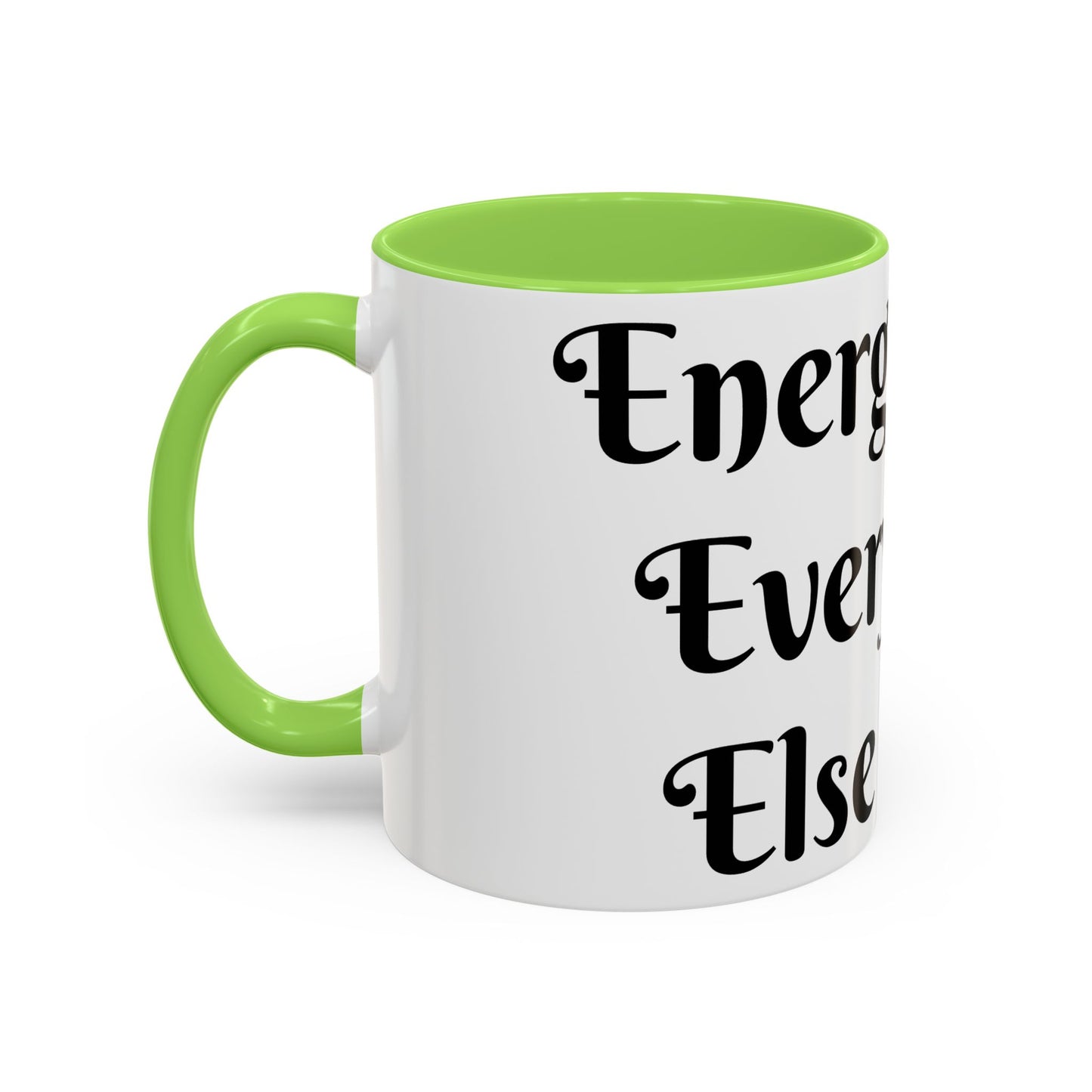 Energy First, Everything Else Later Mug Perfect for Coffee Lovers