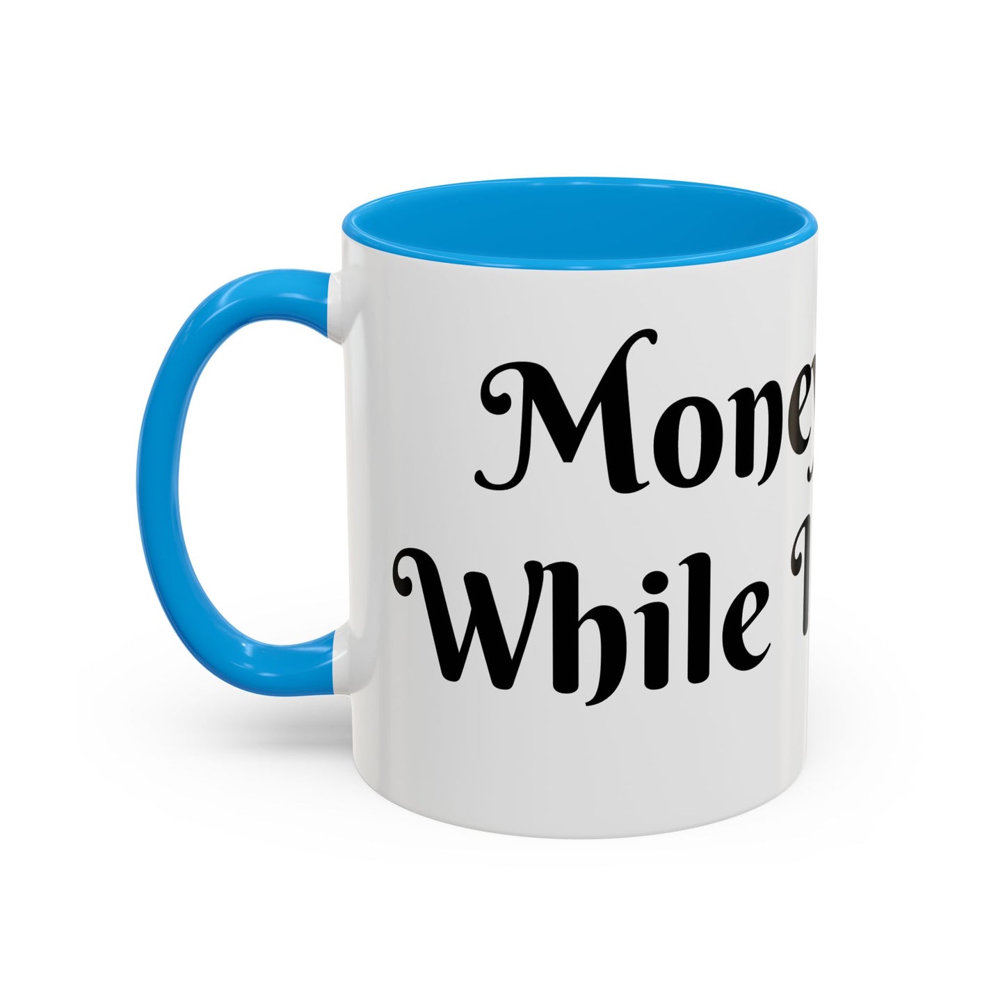 Money Flows While I Sip Slow Mug