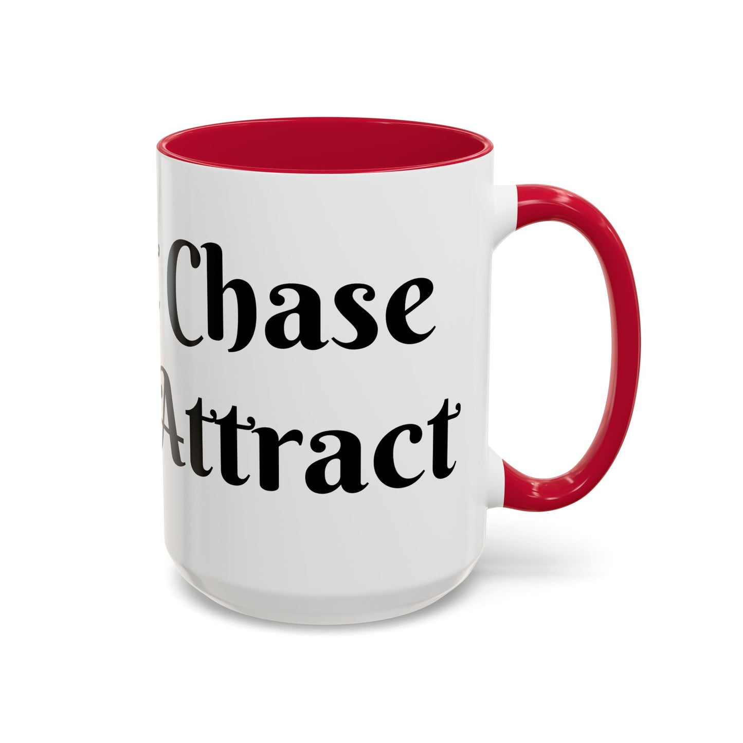 I Don't Chase I Sip & Attract Mug Perfect for Coffee Lovers