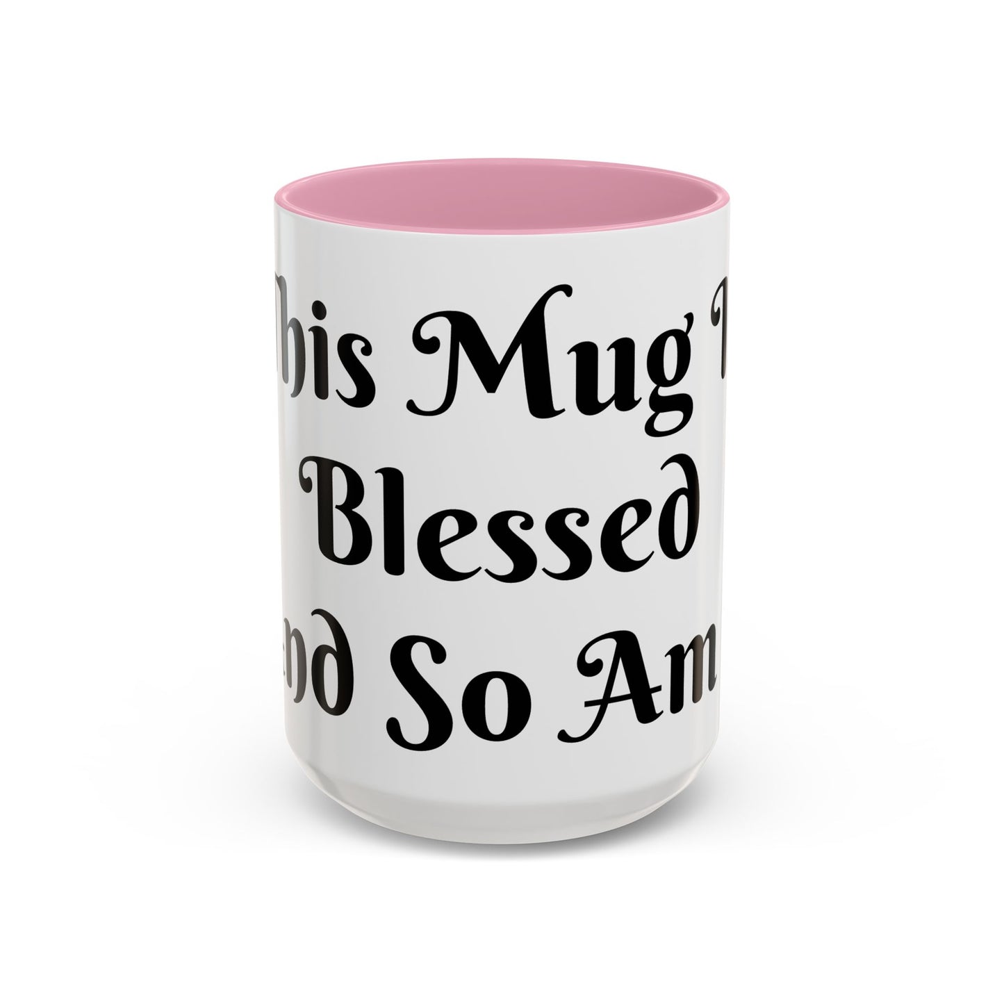 This Mug is Blessed and So Am I Mug Perfect for Coffee Lovers