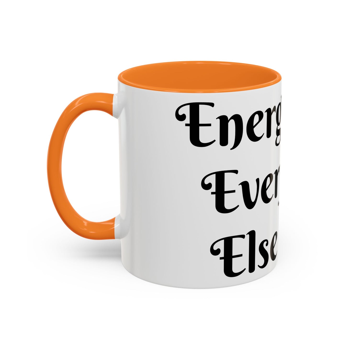 Energy First, Everything Else Later Mug Perfect for Coffee Lovers