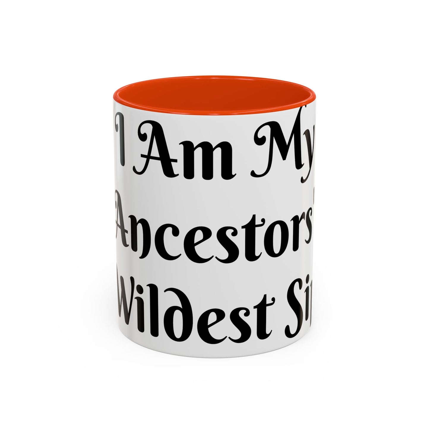 I Am My Ancestors' Wildest Sip, Coffee Cup, Gift for Her, Unique Kitchenware, Tea Mug, Motivational Drinkware