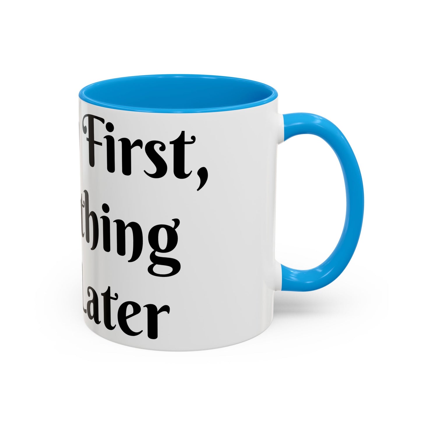 Energy First, Everything Else Later Mug Perfect for Coffee Lovers
