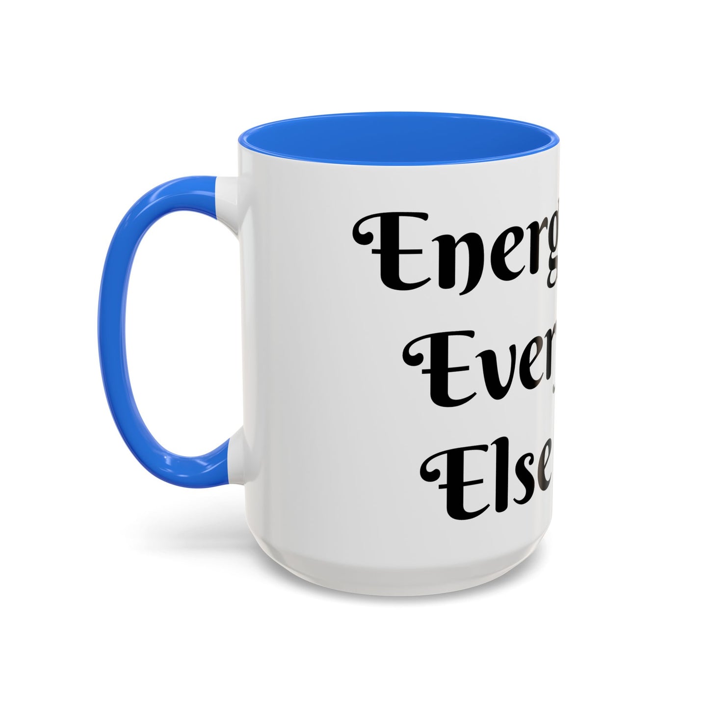 Energy First, Everything Else Later Mug Perfect for Coffee Lovers