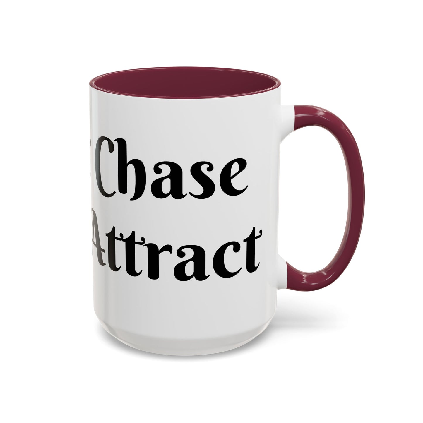 I Don't Chase I Sip & Attract Mug Perfect for Coffee Lovers