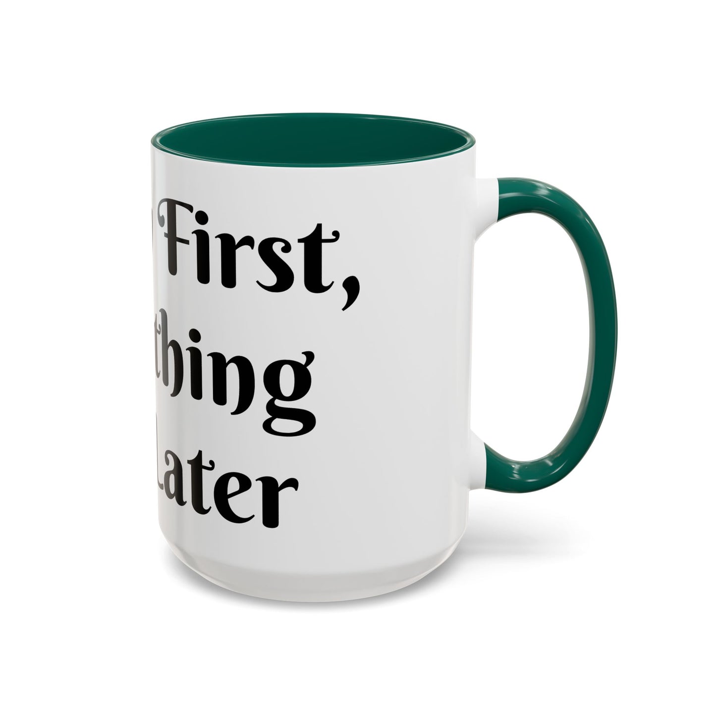 Energy First, Everything Else Later Mug Perfect for Coffee Lovers