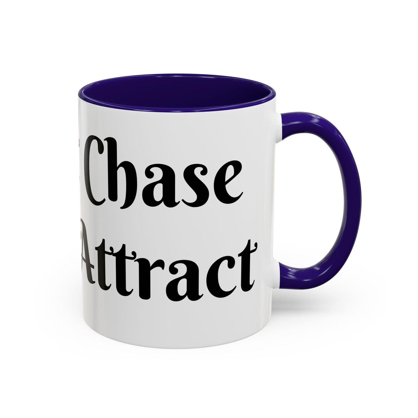 I Don't Chase I Sip & Attract Mug Perfect for Coffee Lovers