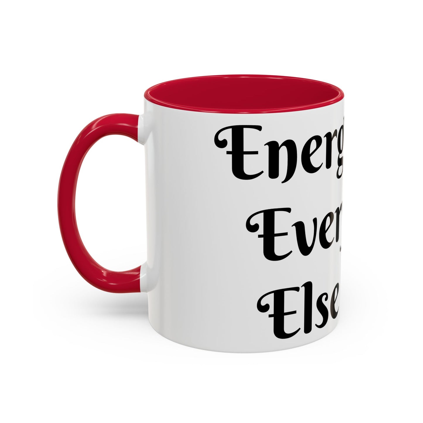 Energy First, Everything Else Later Mug Perfect for Coffee Lovers
