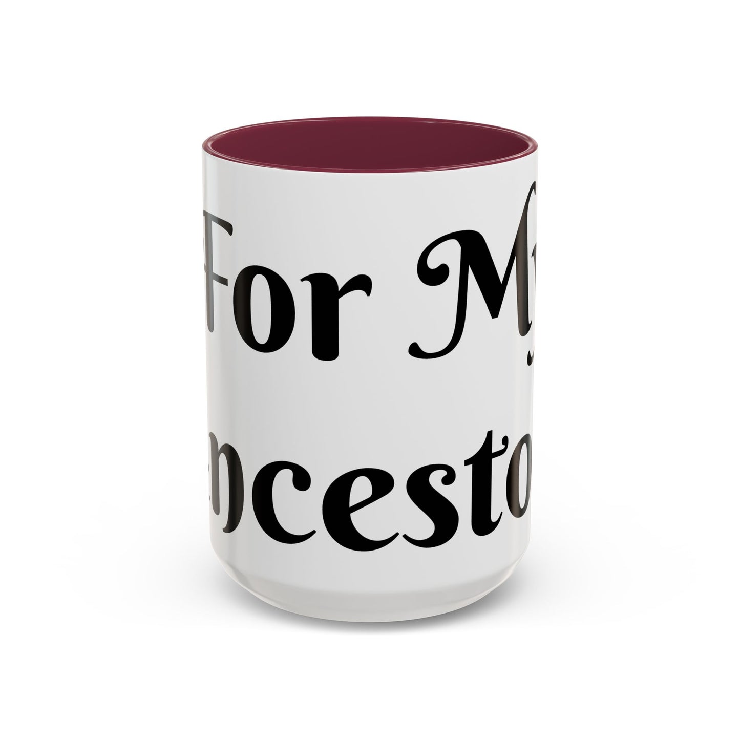 For My Ancestors Mug Unique Gift for Coffee Lovers, Birthday Presents