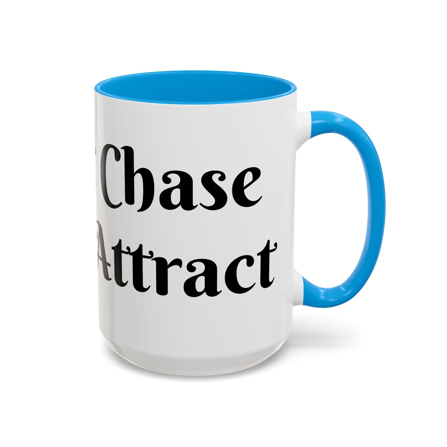 I Don't Chase I Sip & Attract Mug Perfect for Coffee Lovers