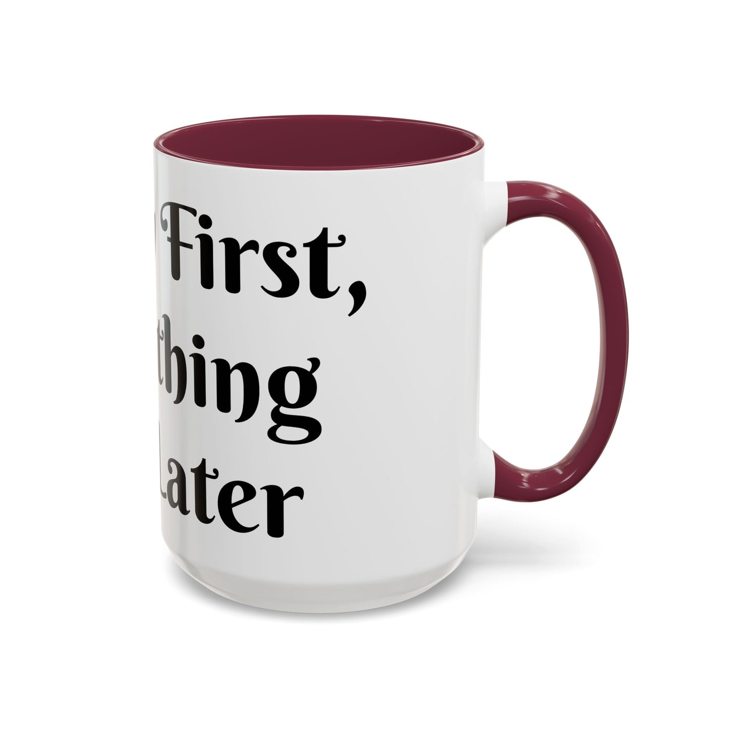 Energy First, Everything Else Later Mug Perfect for Coffee Lovers