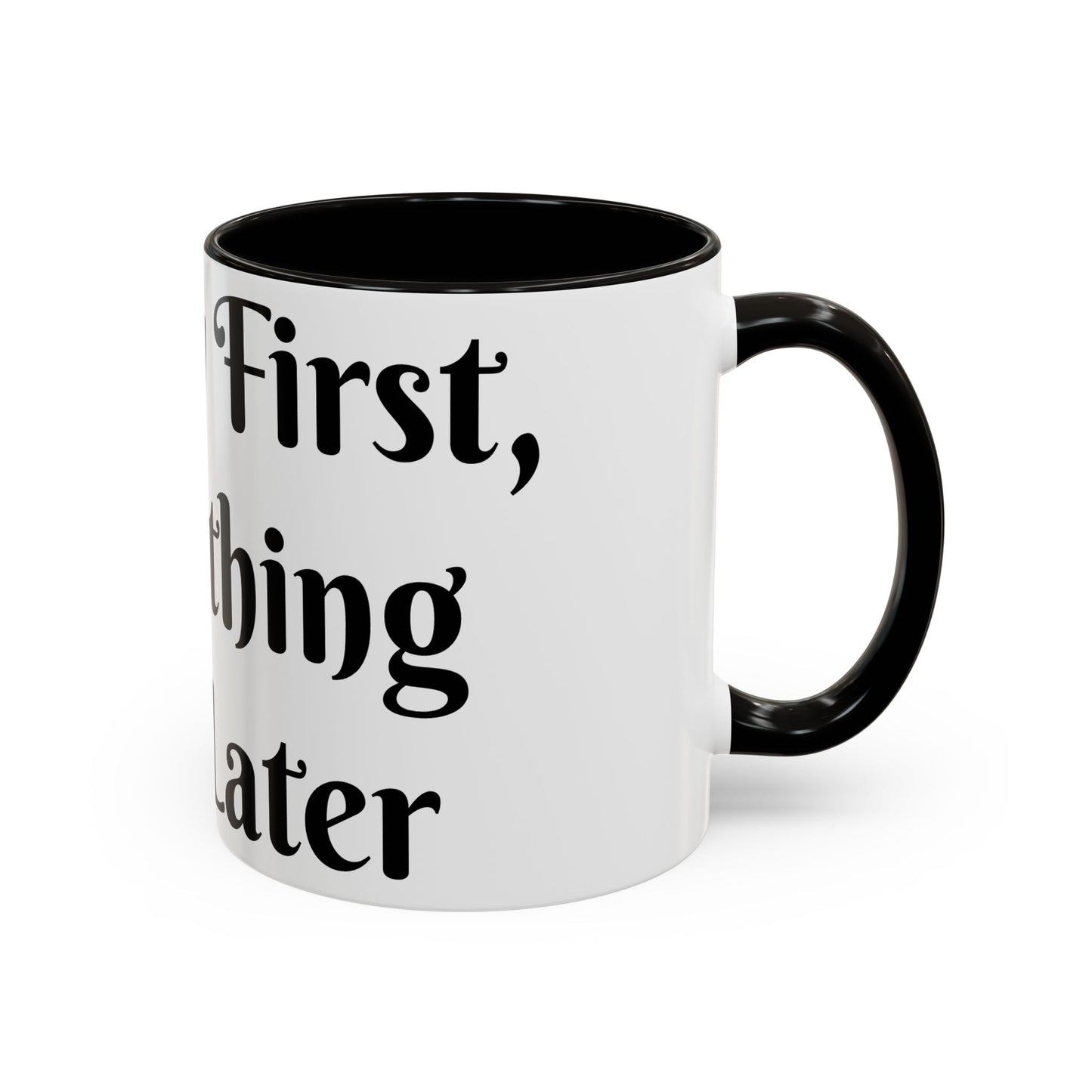 Energy First, Everything Else Later Mug Perfect for Coffee Lovers