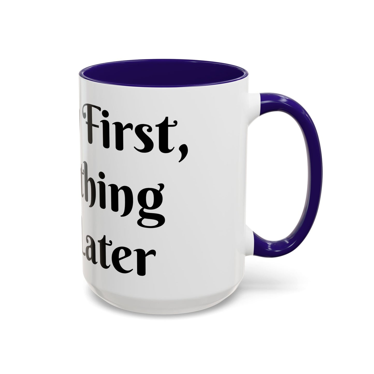 Energy First, Everything Else Later Mug Perfect for Coffee Lovers