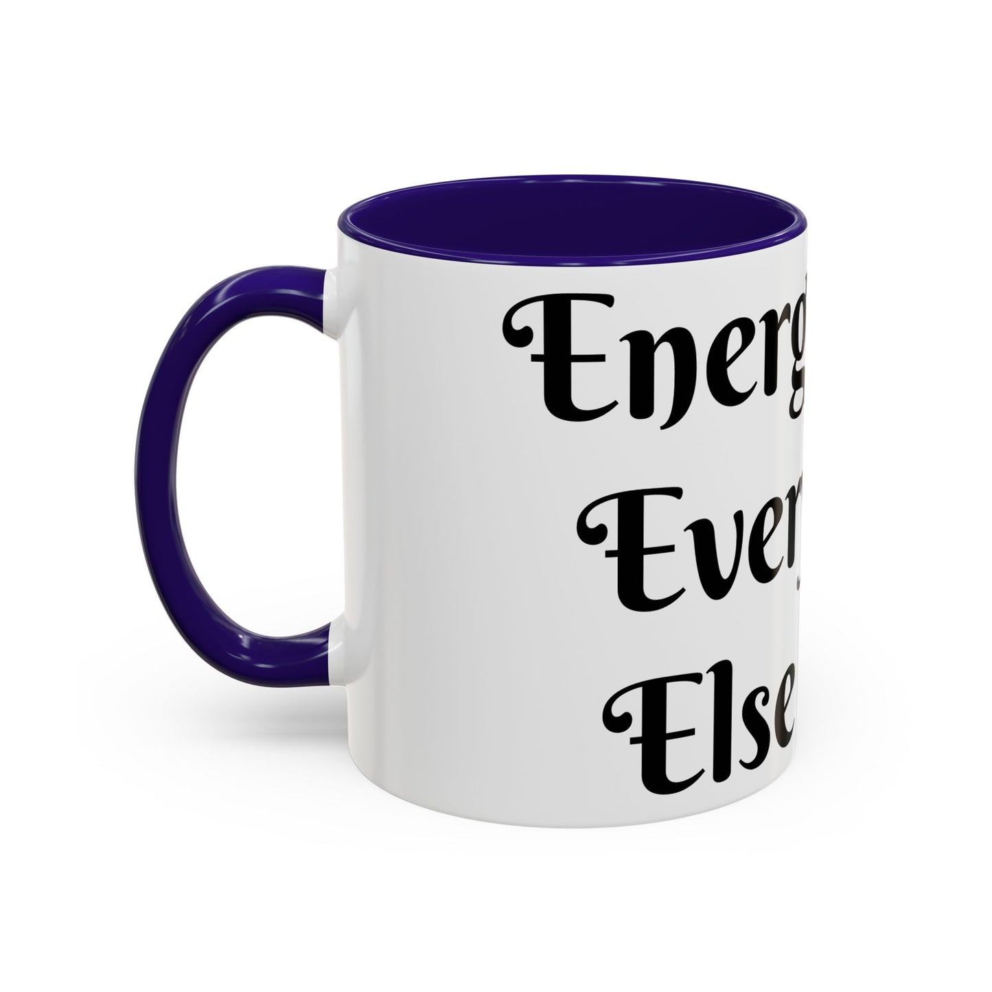 Energy First, Everything Else Later Mug Perfect for Coffee Lovers