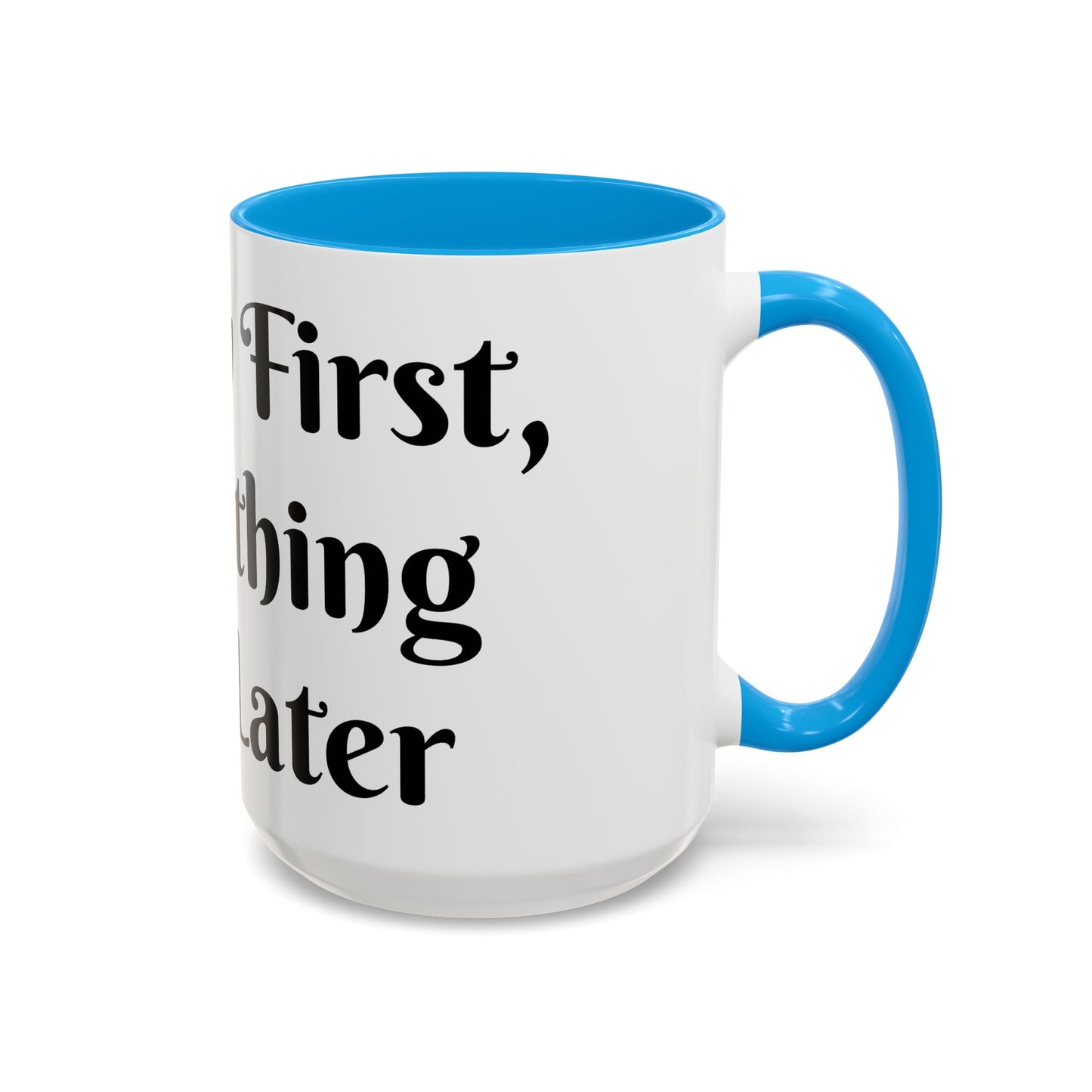 Energy First, Everything Else Later Mug Perfect for Coffee Lovers