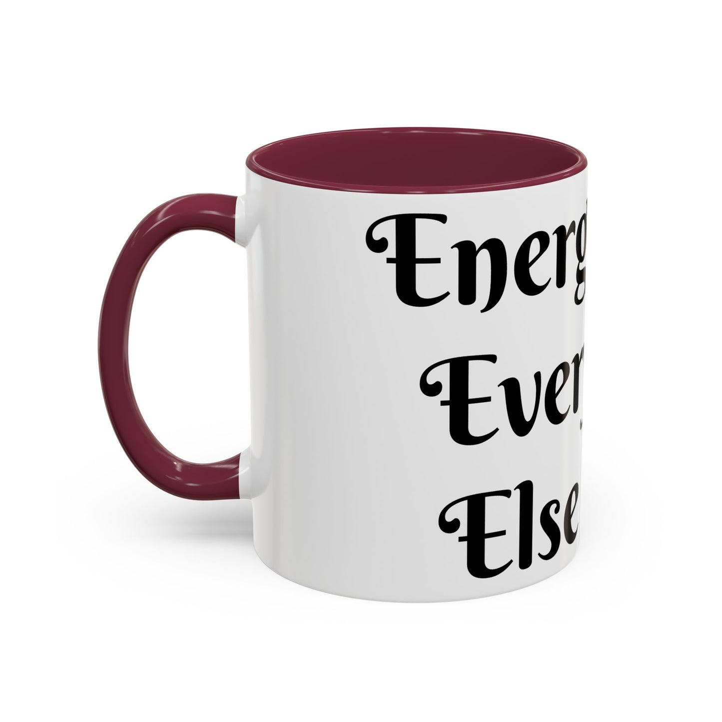 Energy First, Everything Else Later Mug Perfect for Coffee Lovers
