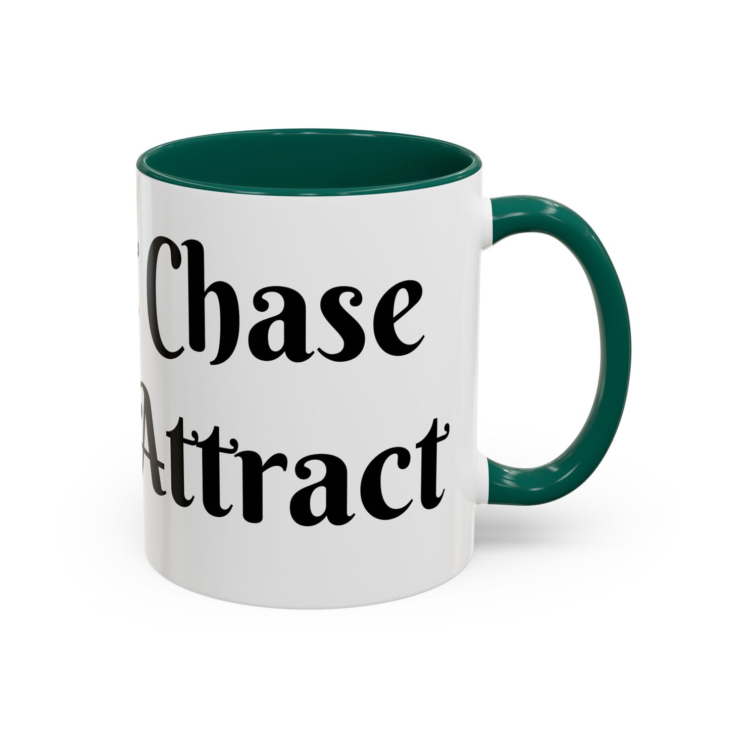 I Don't Chase I Sip & Attract Mug Perfect for Coffee Lovers