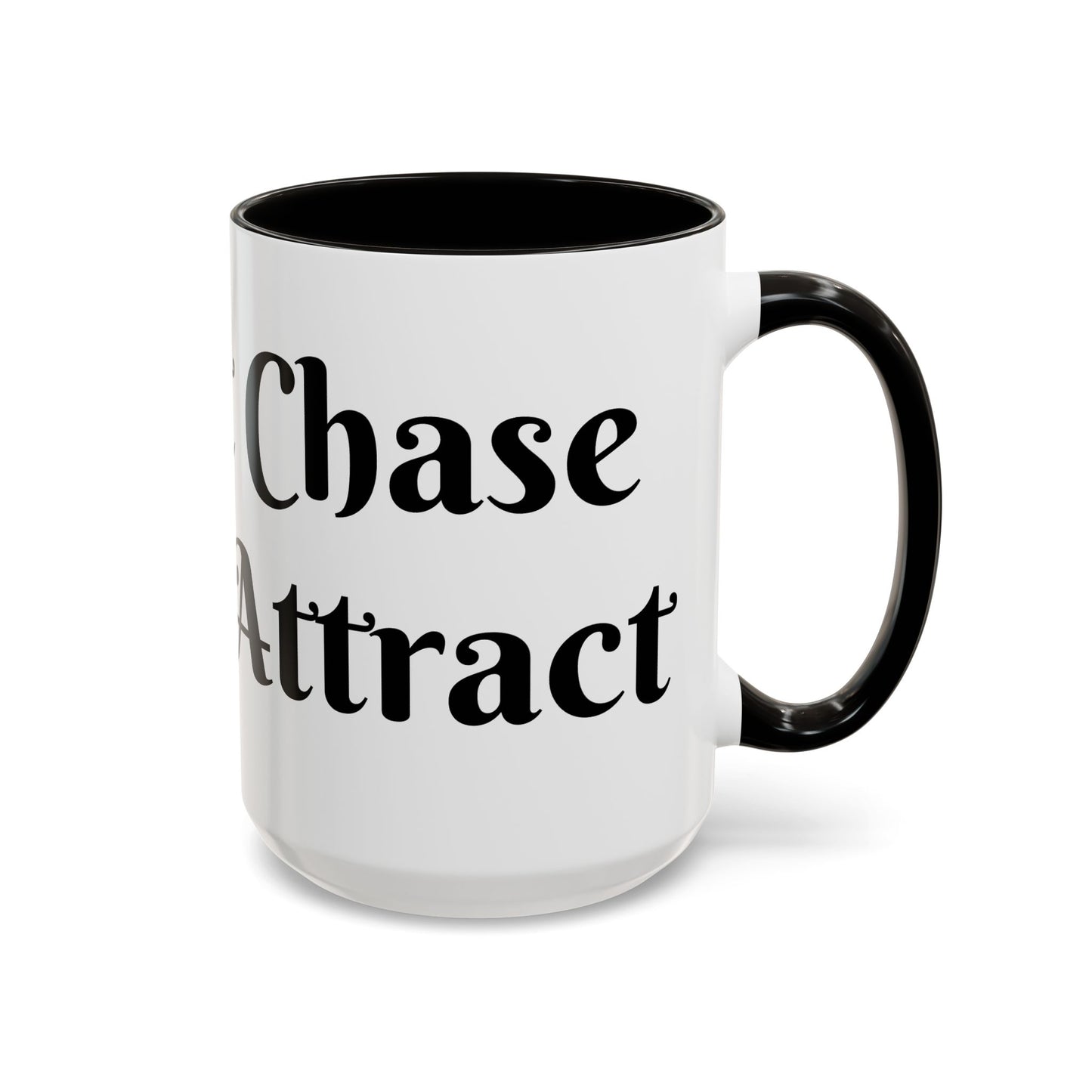 I Don't Chase I Sip & Attract Mug Perfect for Coffee Lovers