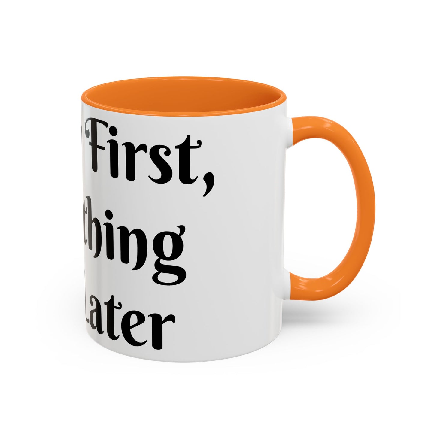 Energy First, Everything Else Later Mug Perfect for Coffee Lovers