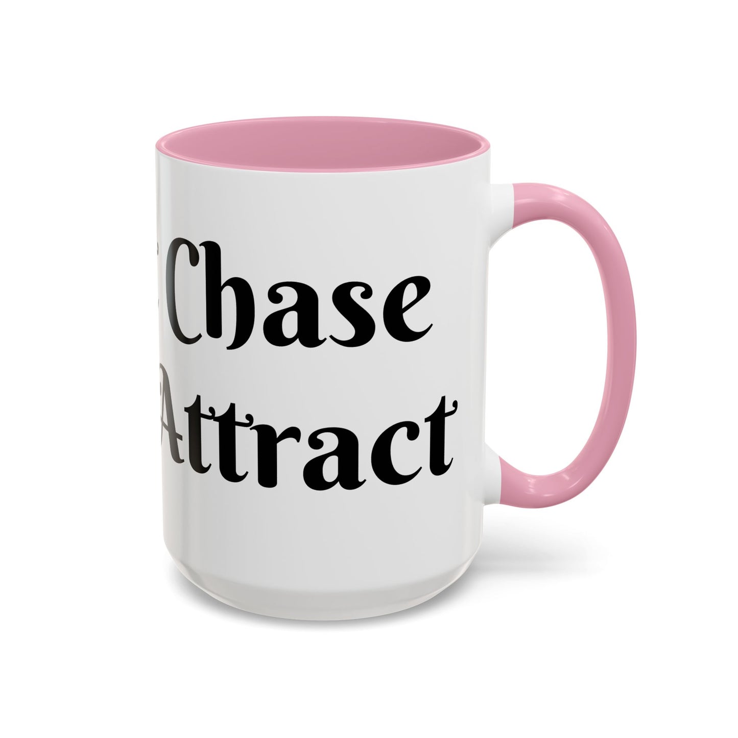 I Don't Chase I Sip & Attract Mug Perfect for Coffee Lovers