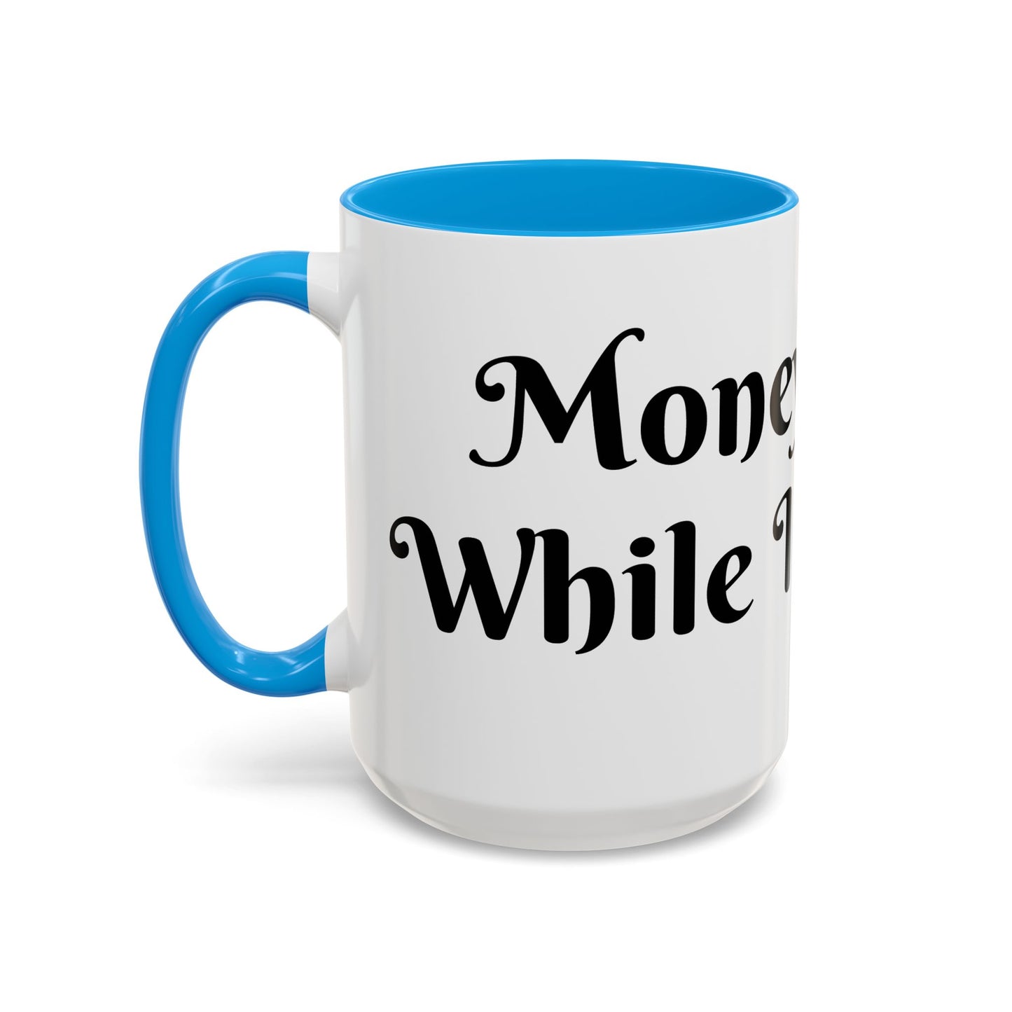 Money Flows While I Sip Slow Mug
