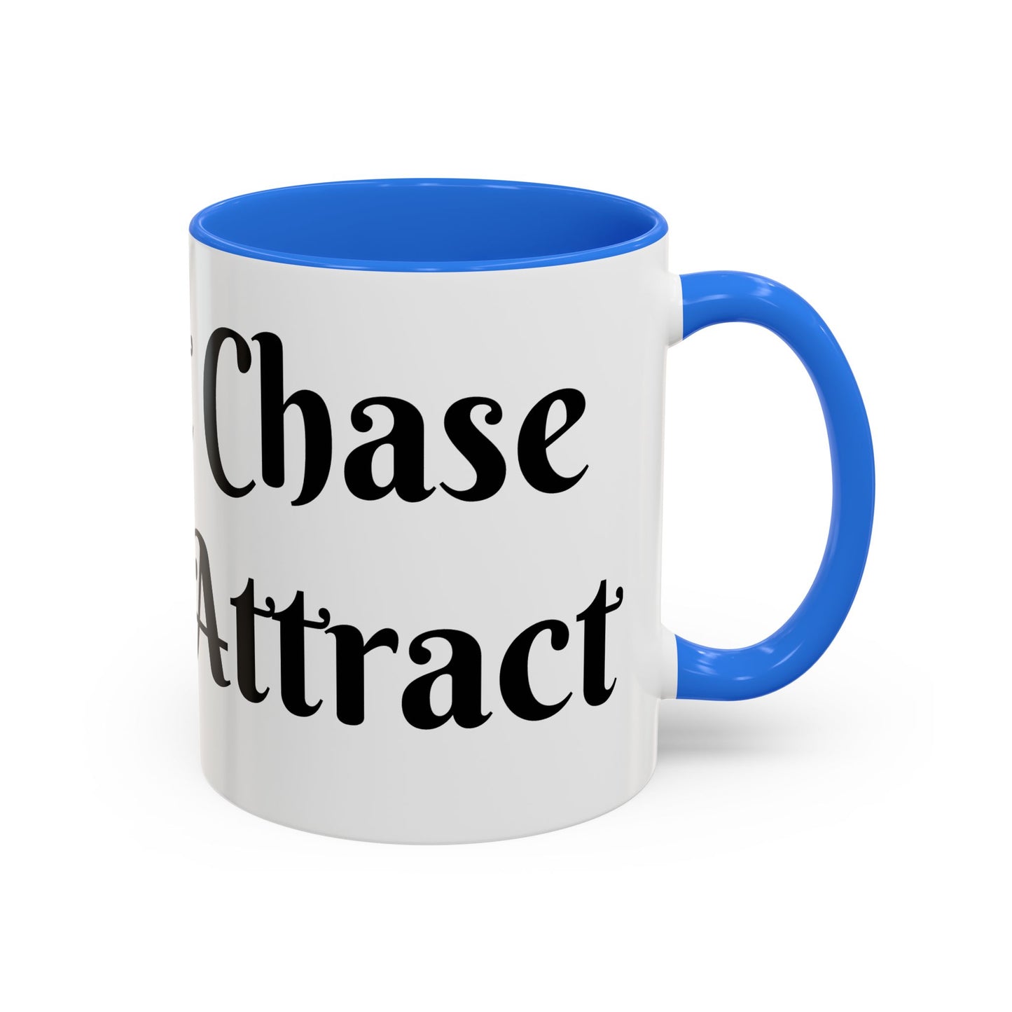 I Don't Chase I Sip & Attract Mug Perfect for Coffee Lovers
