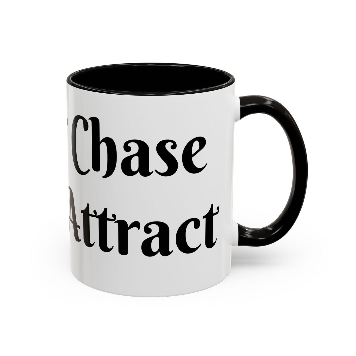 I Don't Chase I Sip & Attract Mug Perfect for Coffee Lovers