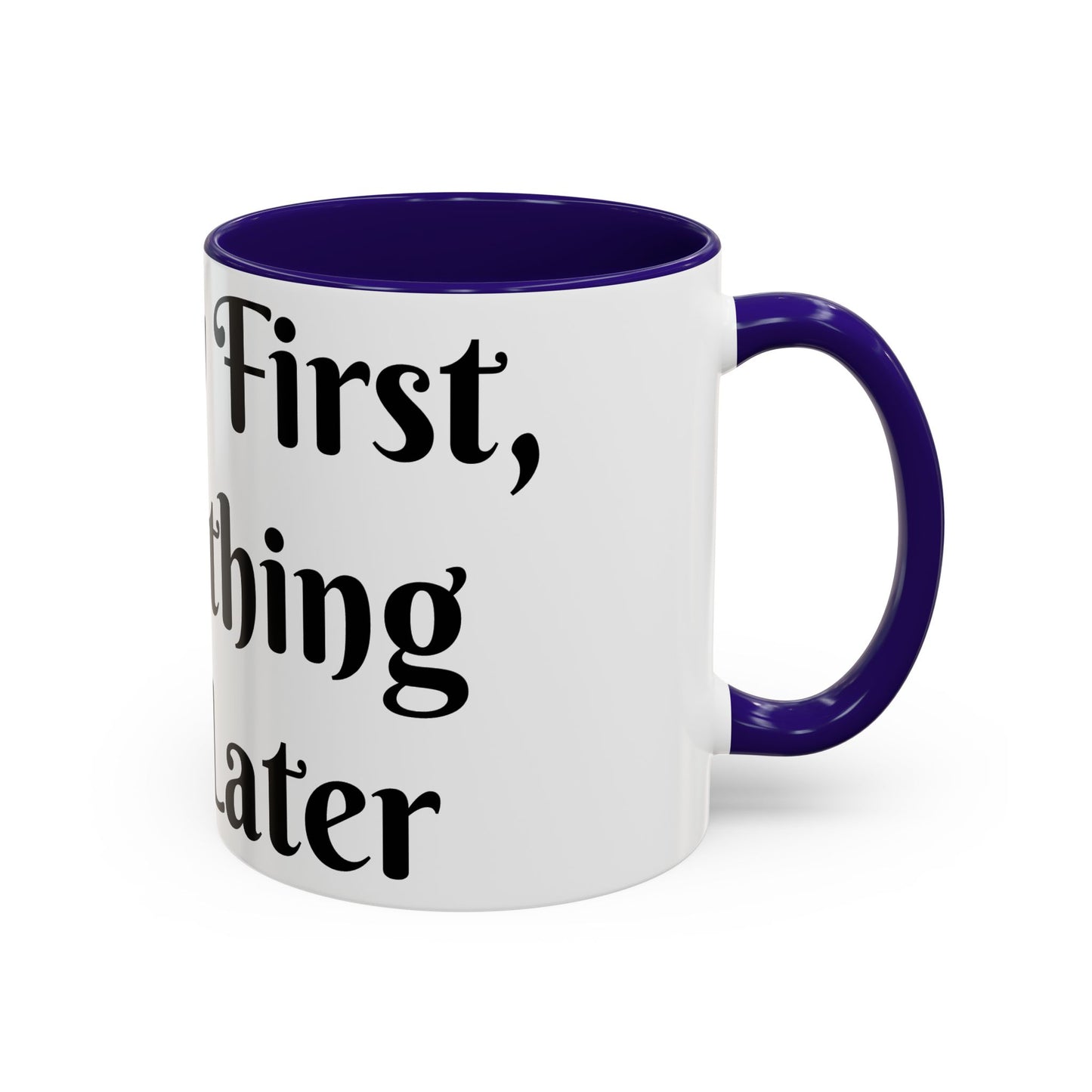 Energy First, Everything Else Later Mug Perfect for Coffee Lovers