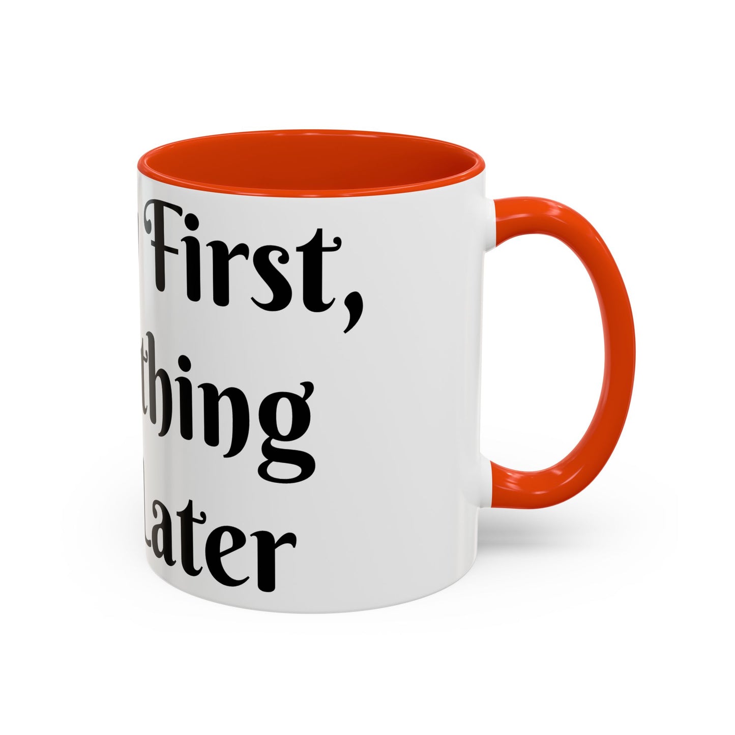Energy First, Everything Else Later Mug Perfect for Coffee Lovers