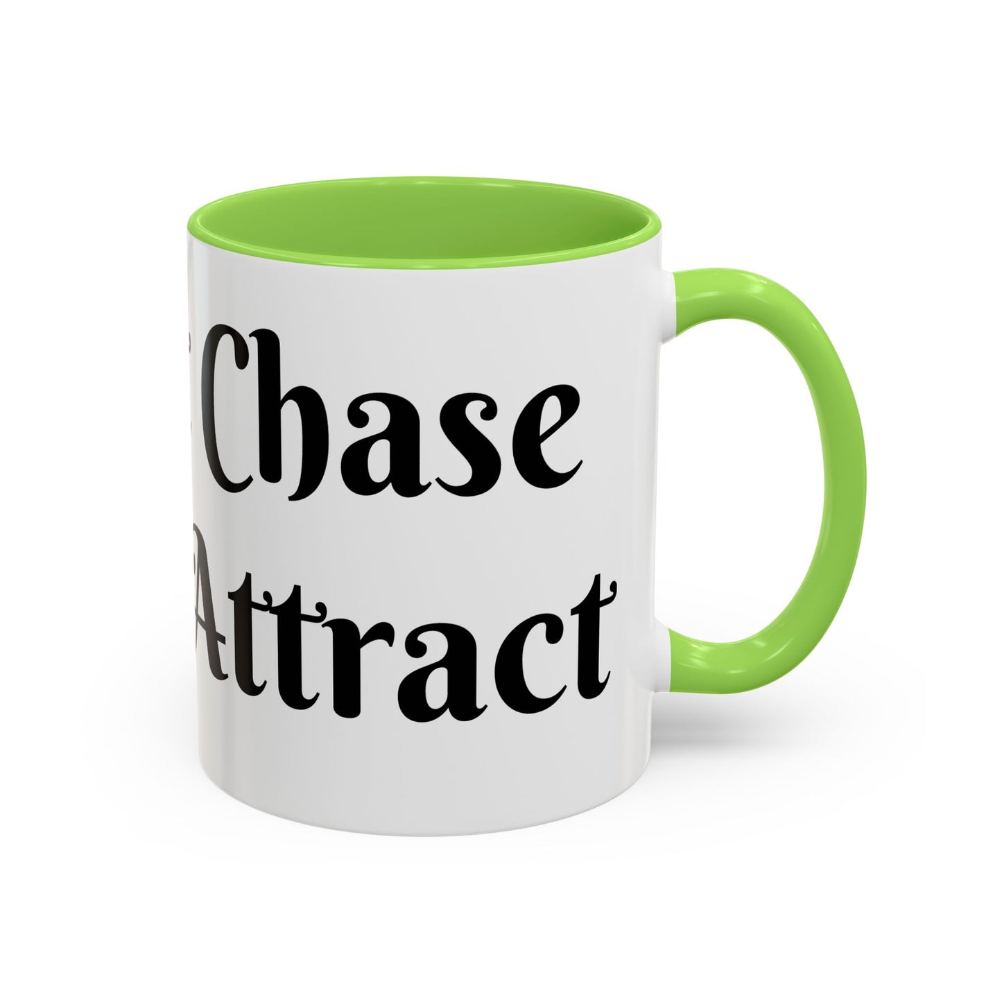 I Don't Chase I Sip & Attract Mug Perfect for Coffee Lovers