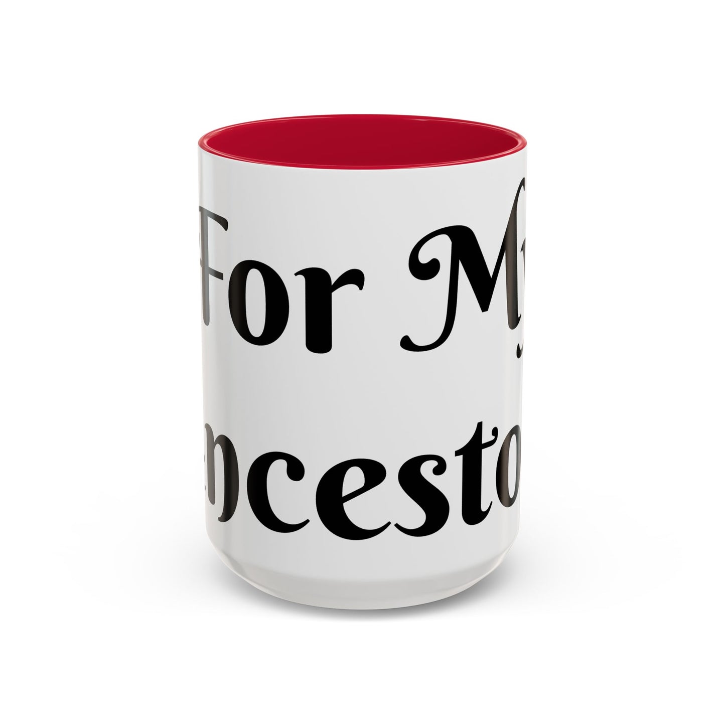 For My Ancestors Mug Unique Gift for Coffee Lovers, Birthday Presents