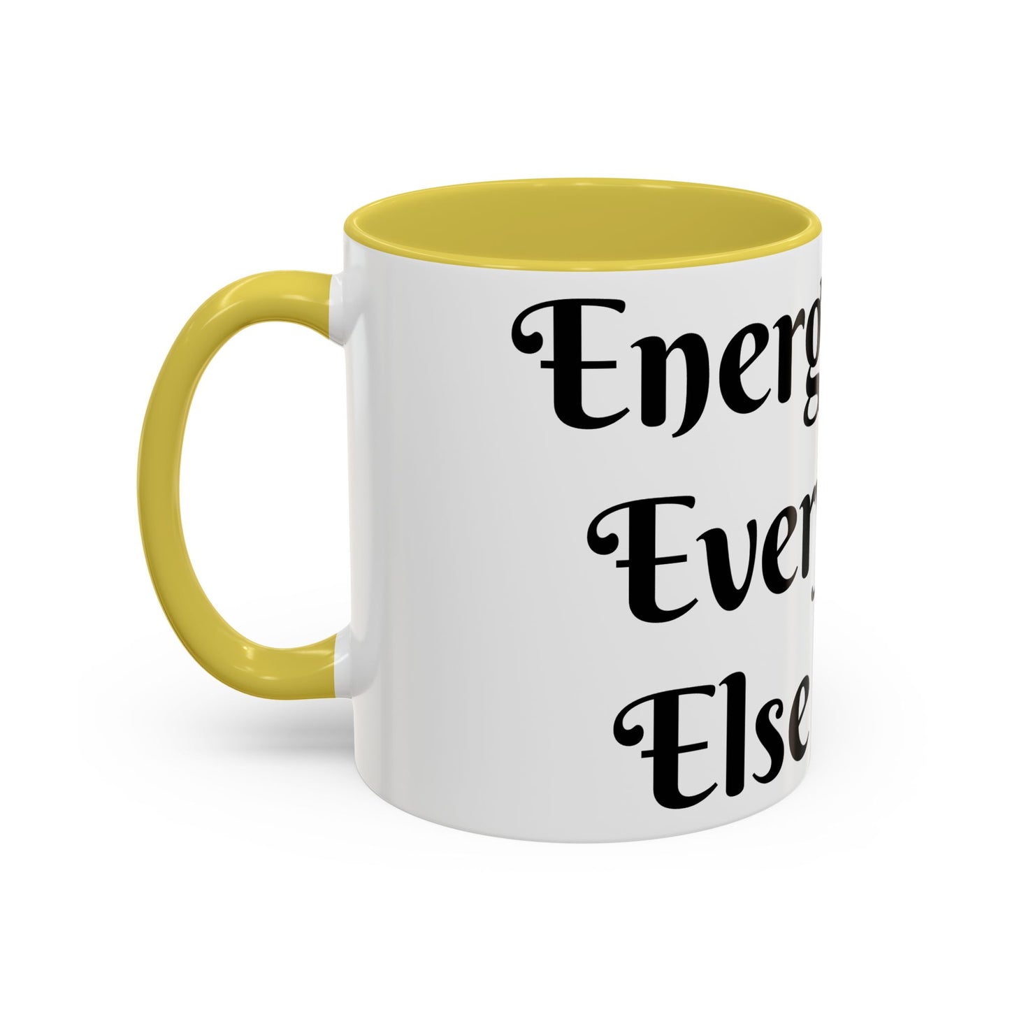 Energy First, Everything Else Later Mug Perfect for Coffee Lovers