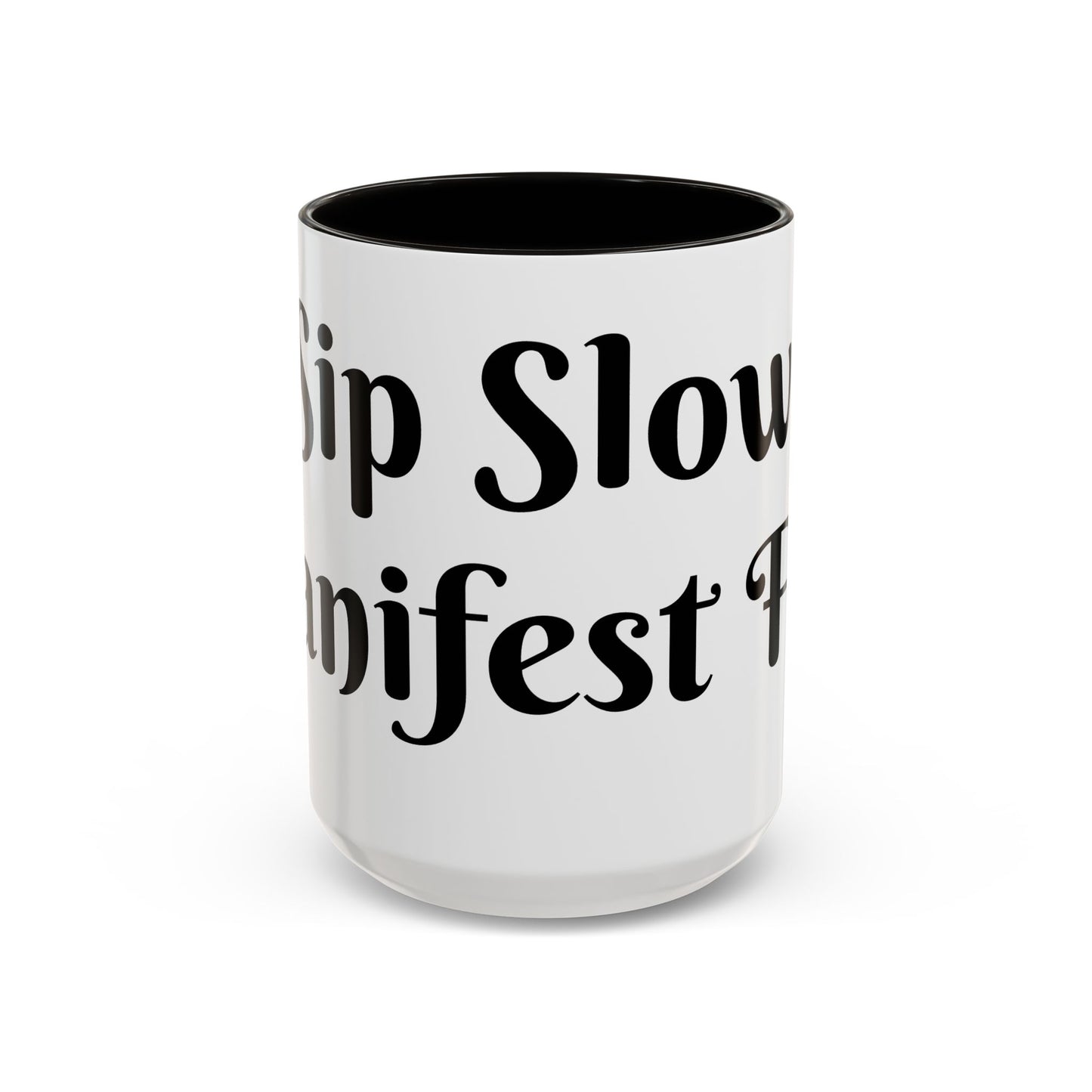 Sip Slow, Manifest Fast Mug Perfect for Coffee Lovers