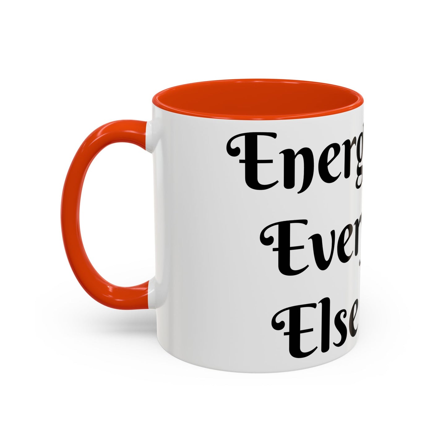 Energy First, Everything Else Later Mug Perfect for Coffee Lovers