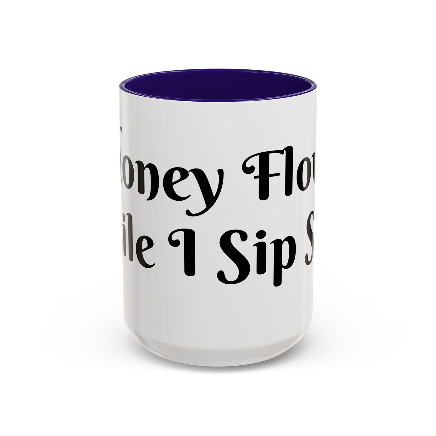 Money Flows While I Sip Slow Mug