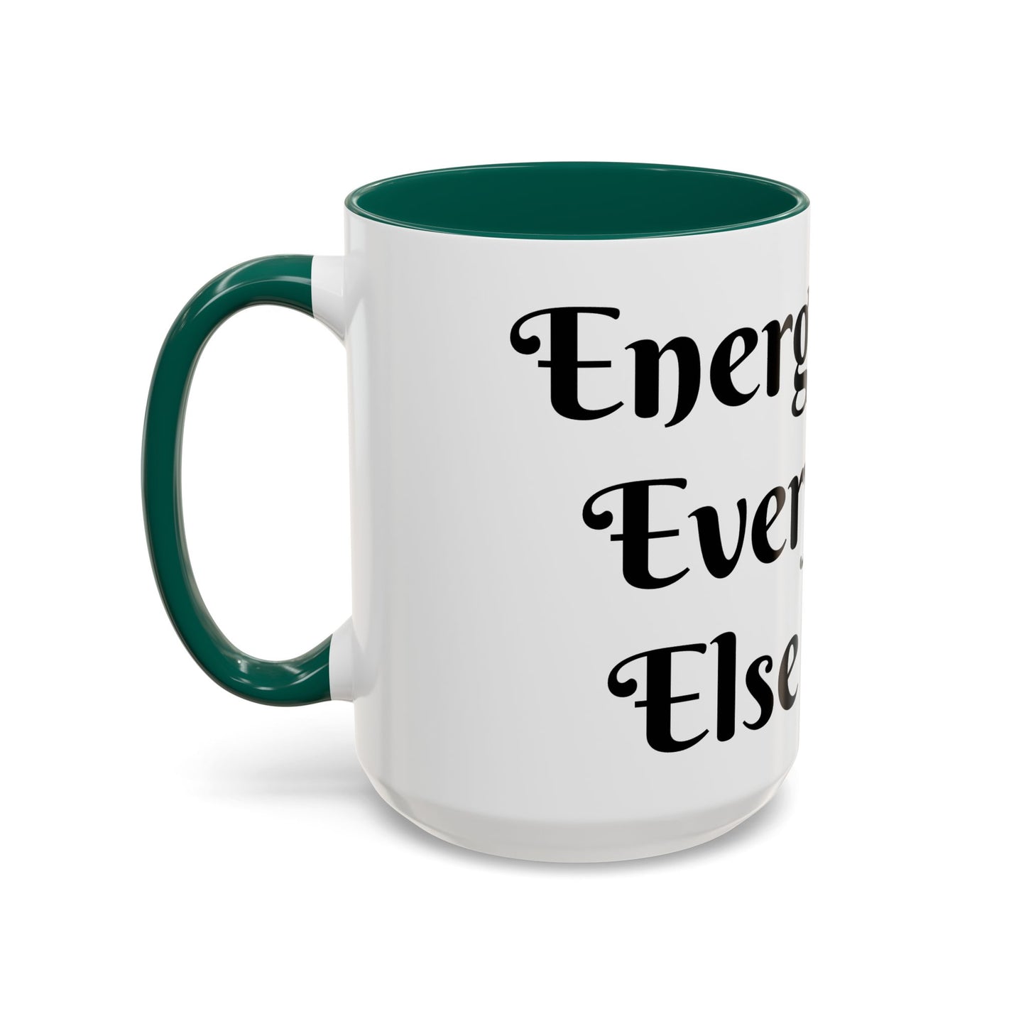 Energy First, Everything Else Later Mug Perfect for Coffee Lovers