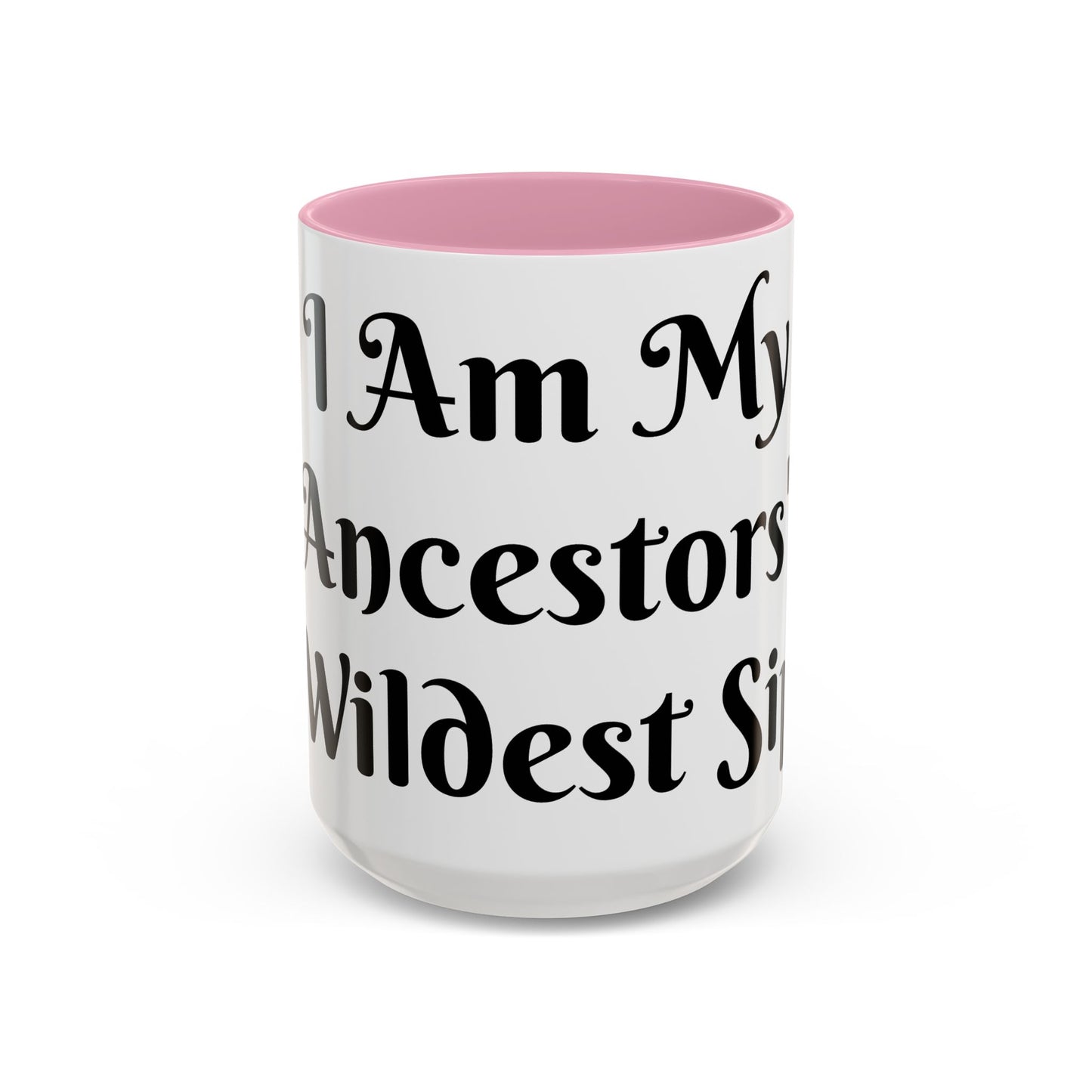 I Am My Ancestors' Wildest Sip, Coffee Cup, Gift for Her, Unique Kitchenware, Tea Mug, Motivational Drinkware