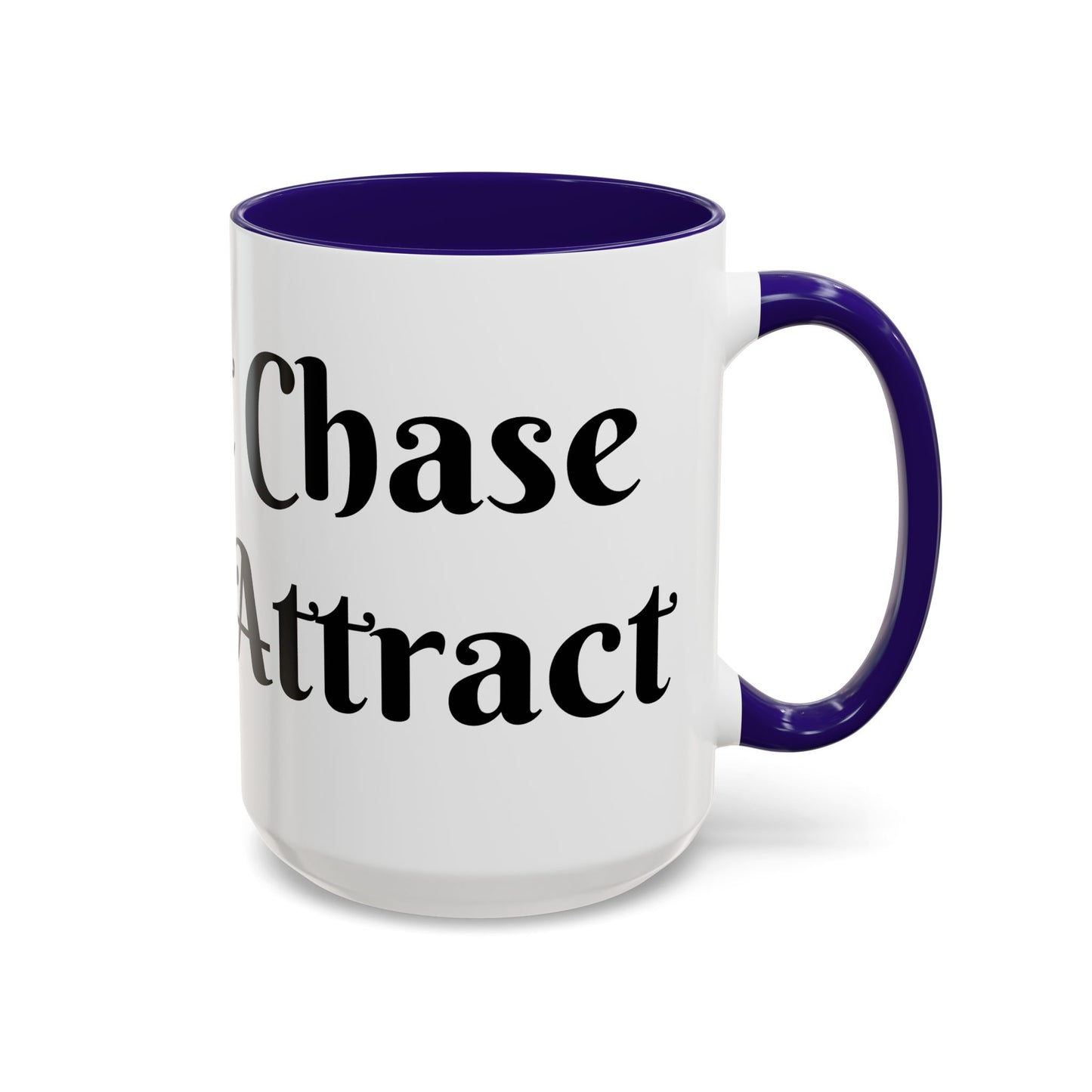 I Don't Chase I Sip & Attract Mug Perfect for Coffee Lovers