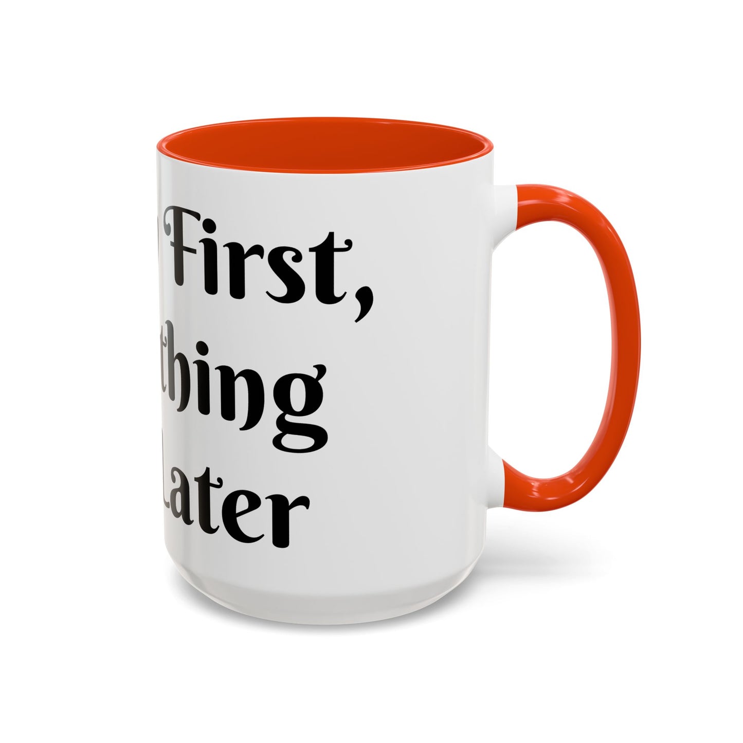 Energy First, Everything Else Later Mug Perfect for Coffee Lovers