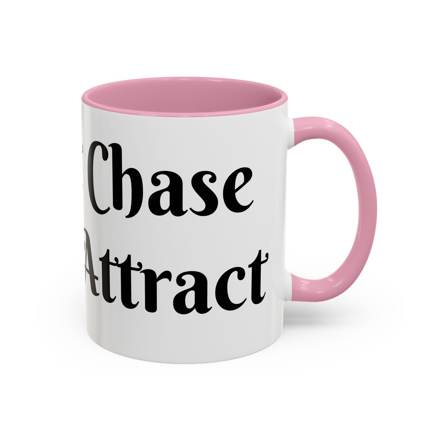 I Don't Chase I Sip & Attract Mug Perfect for Coffee Lovers