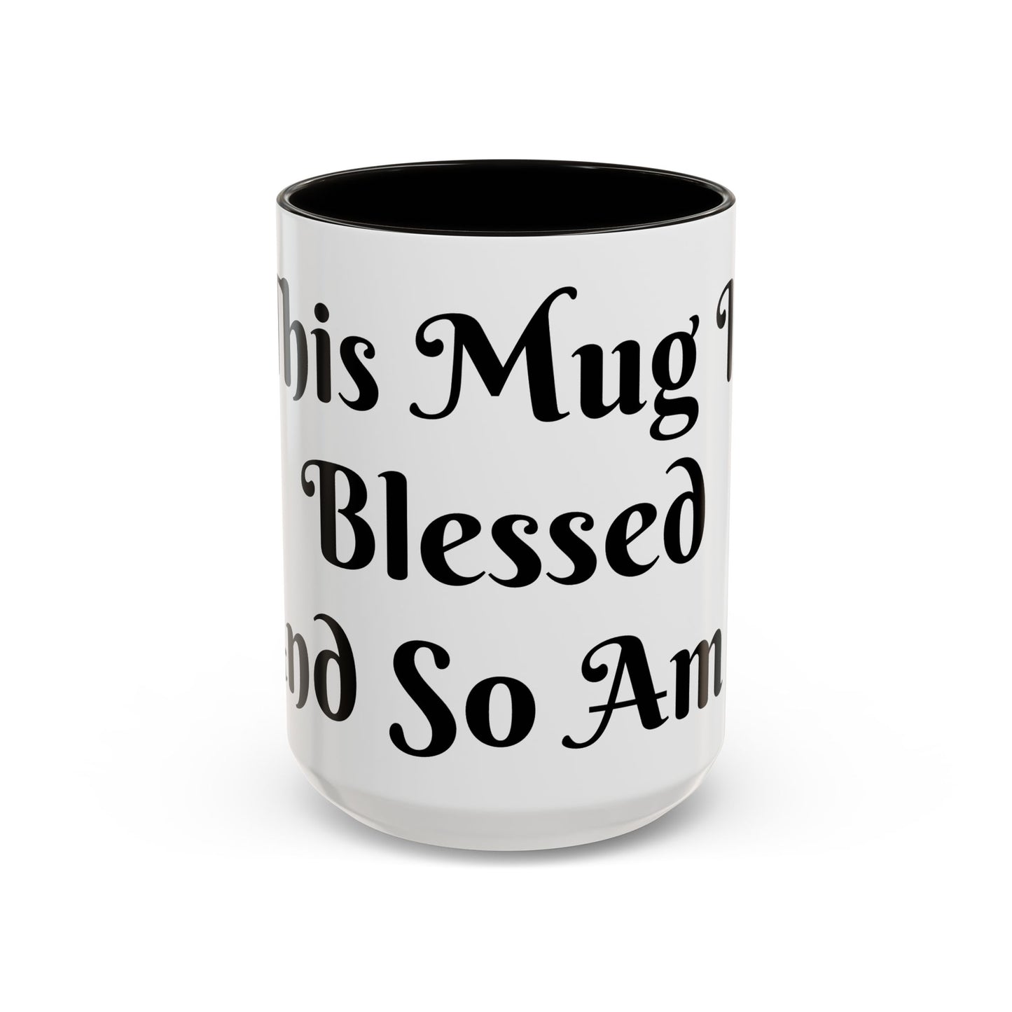 This Mug is Blessed and So Am I Mug Perfect for Coffee Lovers